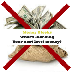 Money BlocksWhat's Blocking your next level money- (1)